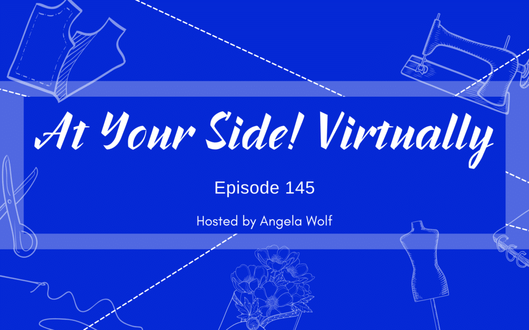 Episode 145: At Your Side 🧵 Virtually! Embroidering Patches